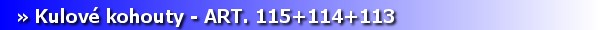 Armatury - kulov kohouty ART. 115+114+113 [7 kB]